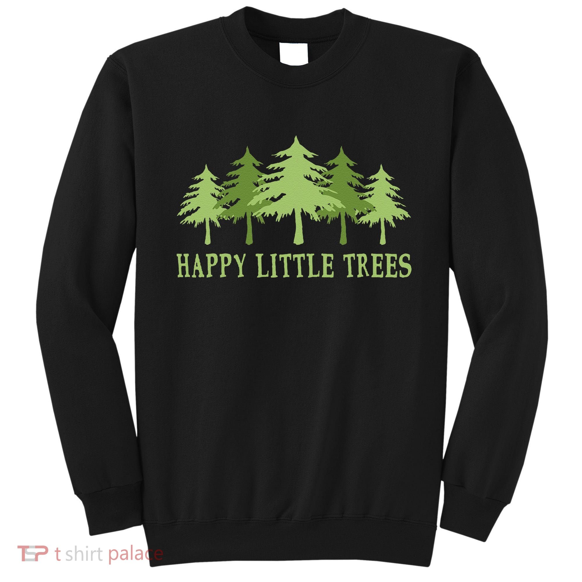 Funny Happy Little Trees Gifts Bob Style Camping Sweatshirt