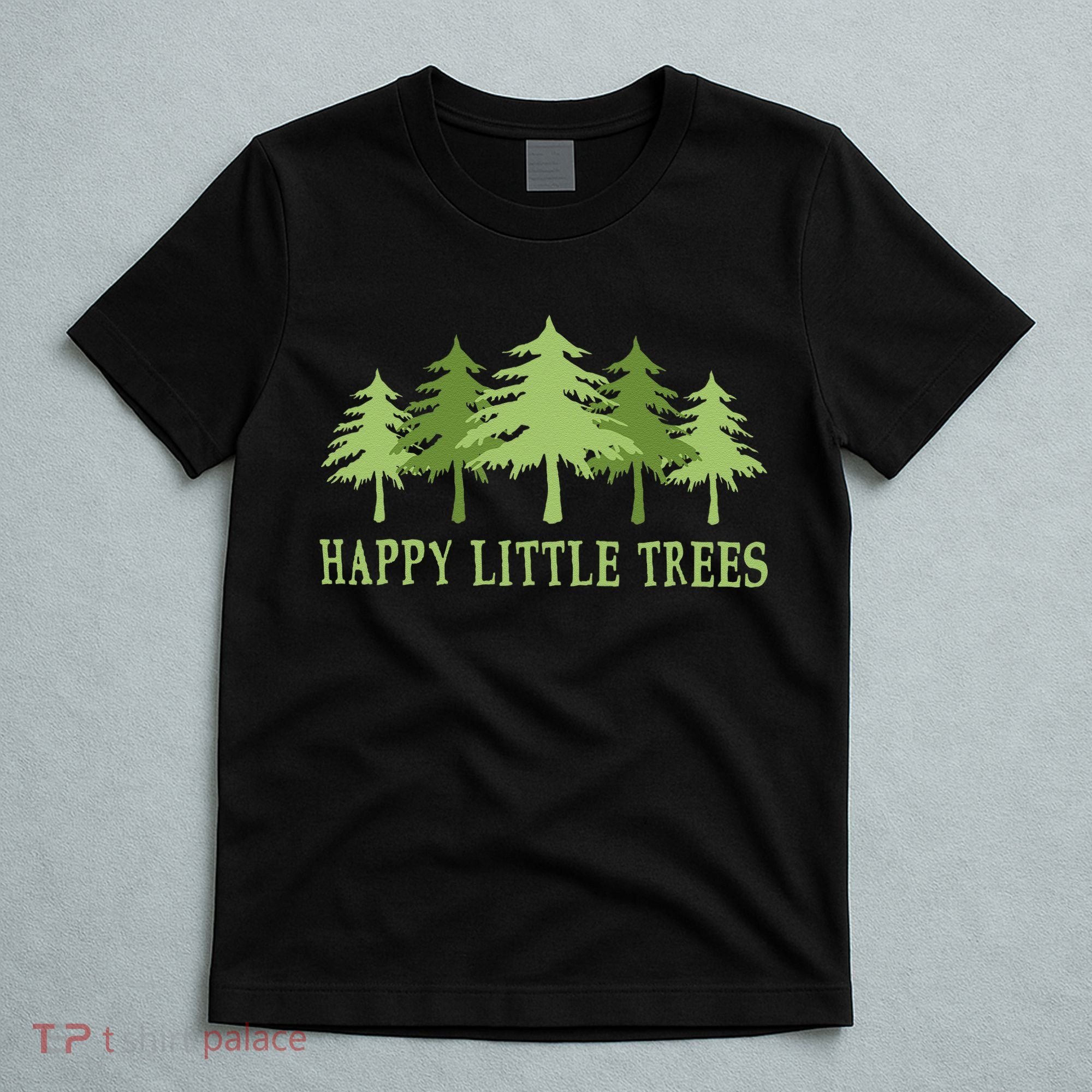 Funny Happy Little Trees Gifts Bob Style Camping T-Shirt