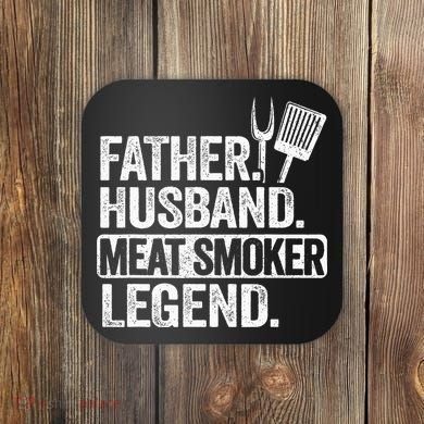 Father Husband Meat Smoker Legend Grilling Dad Meat Smoking Coaster