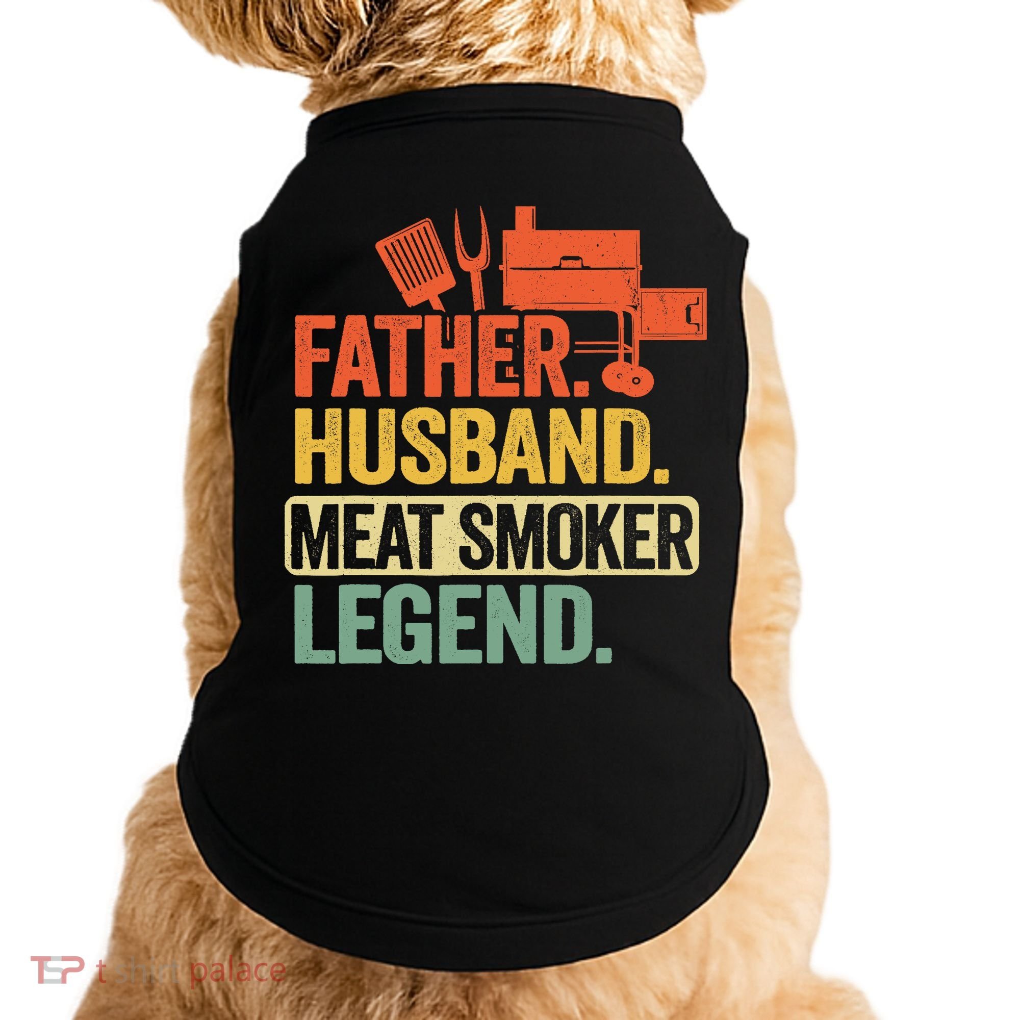Father Husband Meat Smoker Legend Grilling Dad Meat Smoking Doggie Tank