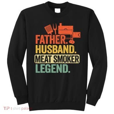 Father Husband Meat Smoker Legend Grilling Dad Meat Smoking Sweatshirt