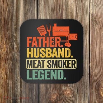 Father Husband Meat Smoker Legend Grilling Dad Meat Smoking Coaster