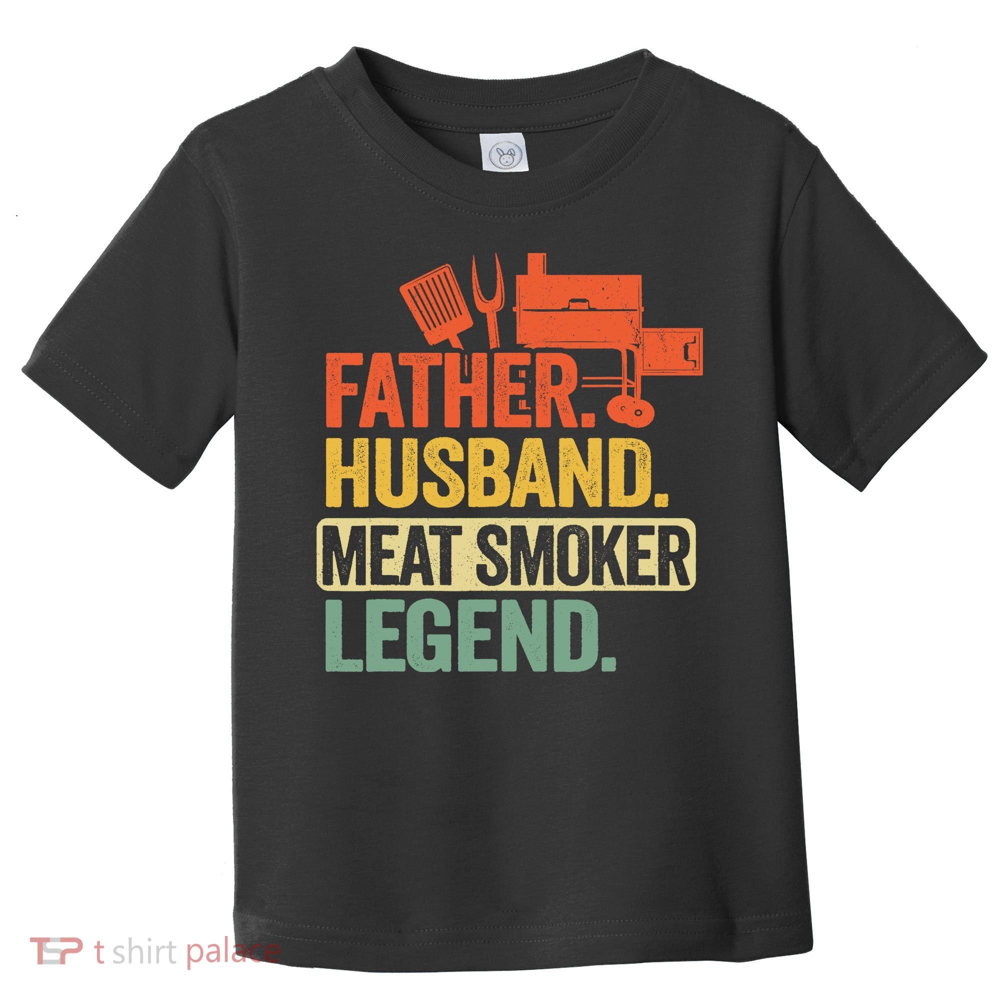 Father Husband Meat Smoker Legend Grilling Dad Meat Smoking Toddler T-Shirt