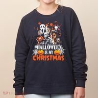 Funny Horror Movies Characters Halloween Is My Christmas Women's Sweatshirt thumb 0