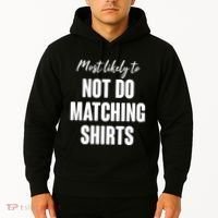 Funny Holiday Most Likely To Not Do Matching Shirts Hoodie thumb 2