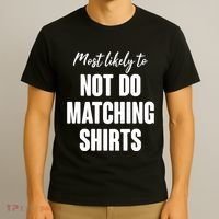 Funny Holiday Most Likely To Not Do Matching Shirts T-Shirt thumb 3