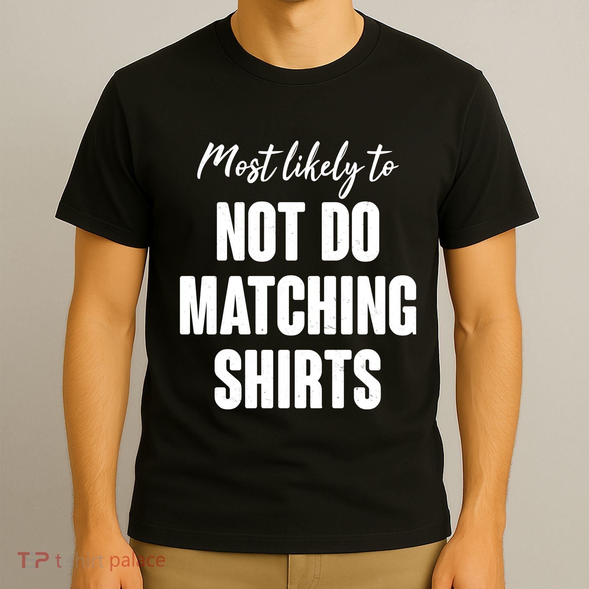 Funny Holiday Most Likely To Not Do Matching Shirts T-Shirt