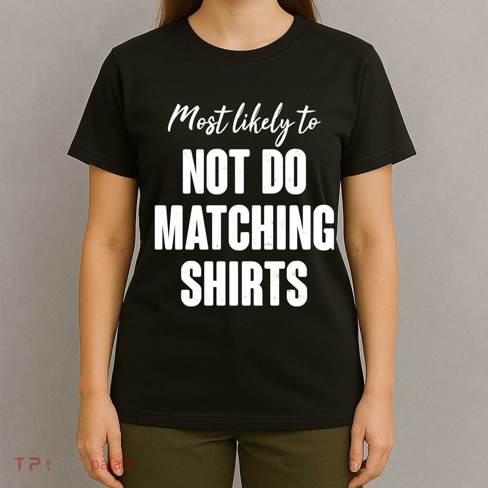 Funny Holiday Most Likely To Not Do Matching Shirts T-Shirt