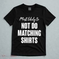 Funny Holiday Most Likely To Not Do Matching Shirts T-Shirt thumb 5