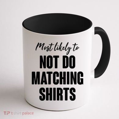 Funny Holiday Most Likely To Not Do Matching Shirts Coffee Mug back