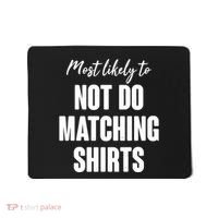 Funny Holiday Most Likely To Not Do Matching Shirts Mousepad thumb 0