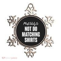 Funny Holiday Most Likely To Not Do Matching Shirts Ornament thumb 0