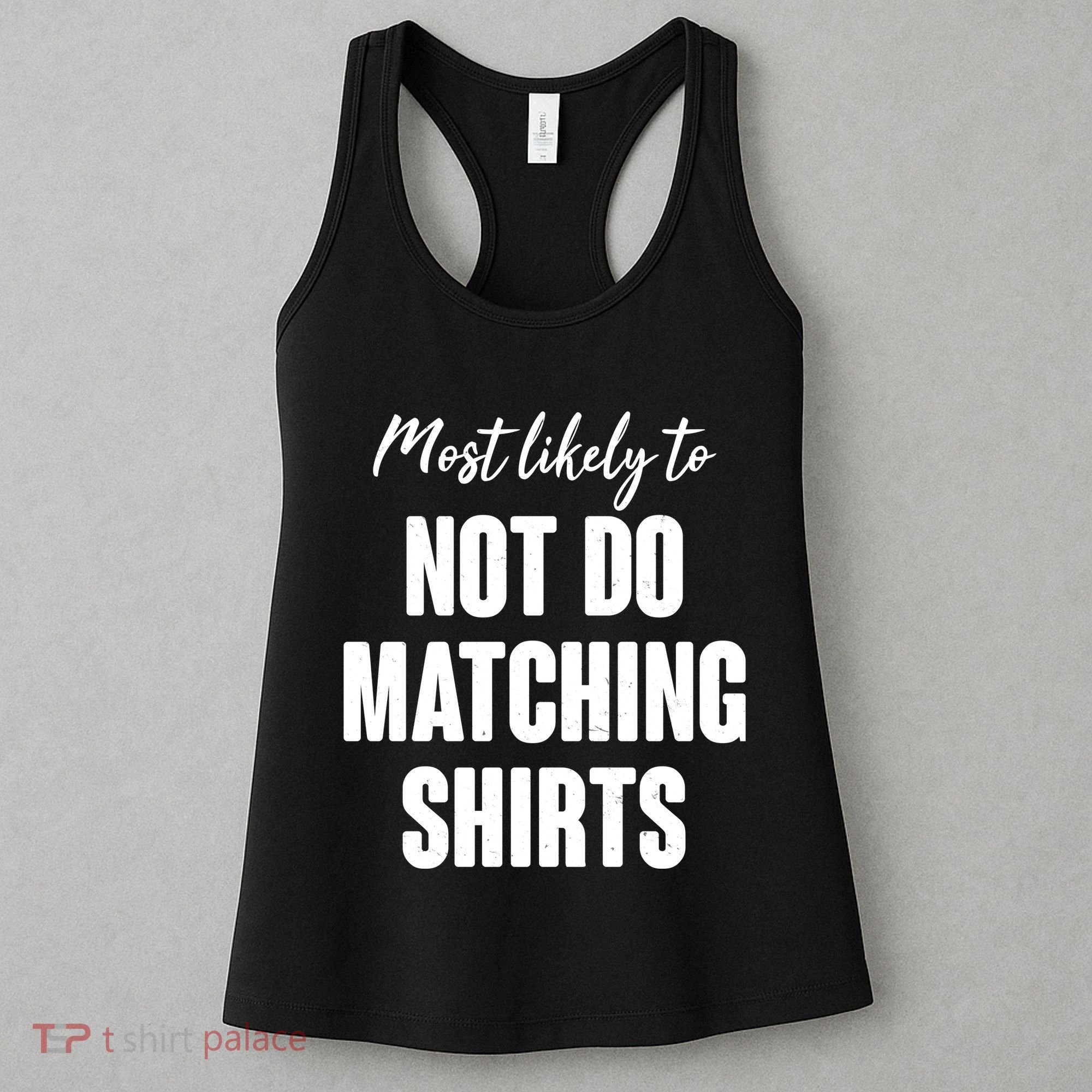 Funny Holiday Most Likely To Not Do Matching Shirts Women's Tank Top