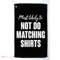 Funny Holiday Most Likely To Not Do Matching Shirts Golf Towel thumb 0