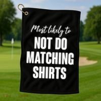 Funny Holiday Most Likely To Not Do Matching Shirts Golf Towel thumb 1