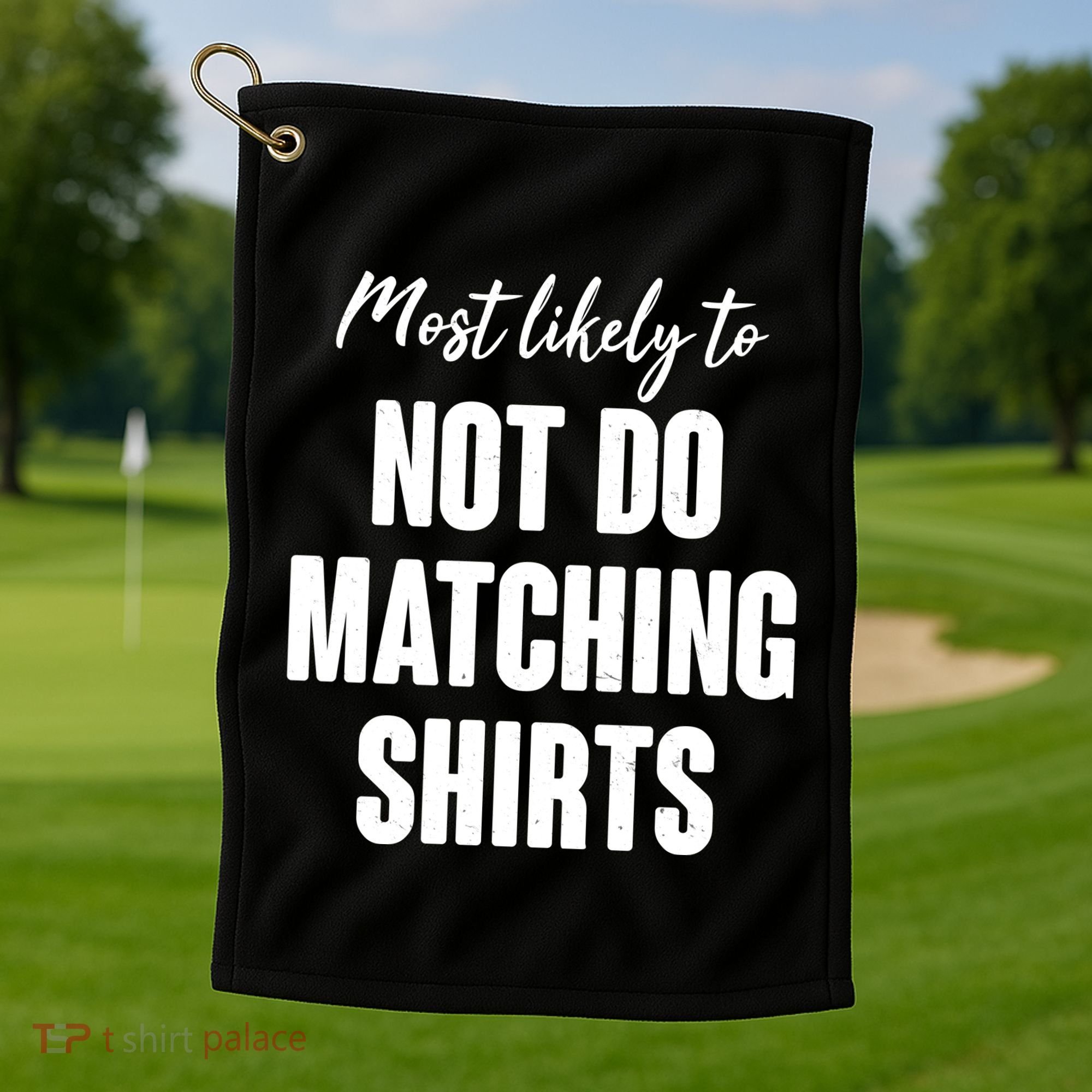 Funny Holiday Most Likely To Not Do Matching Shirts Golf Towel