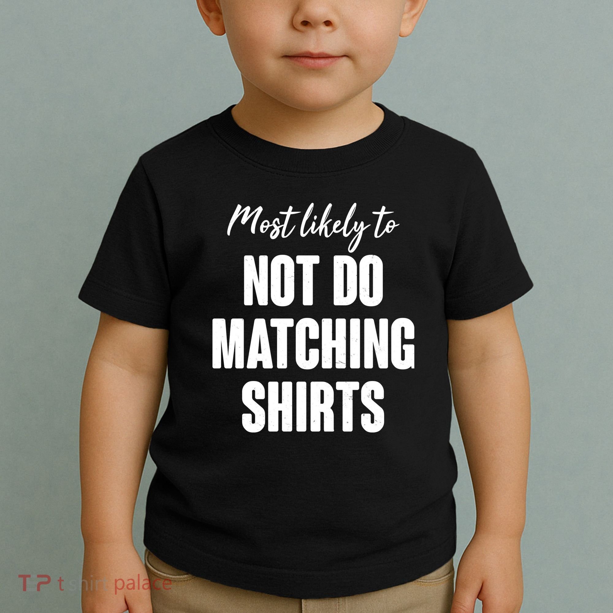 Funny Holiday Most Likely To Not Do Matching Shirts Toddler T-Shirt