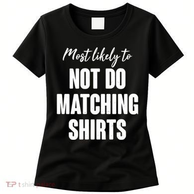 Funny Holiday Most Likely To Not Do Matching Shirts Women's T-Shirt