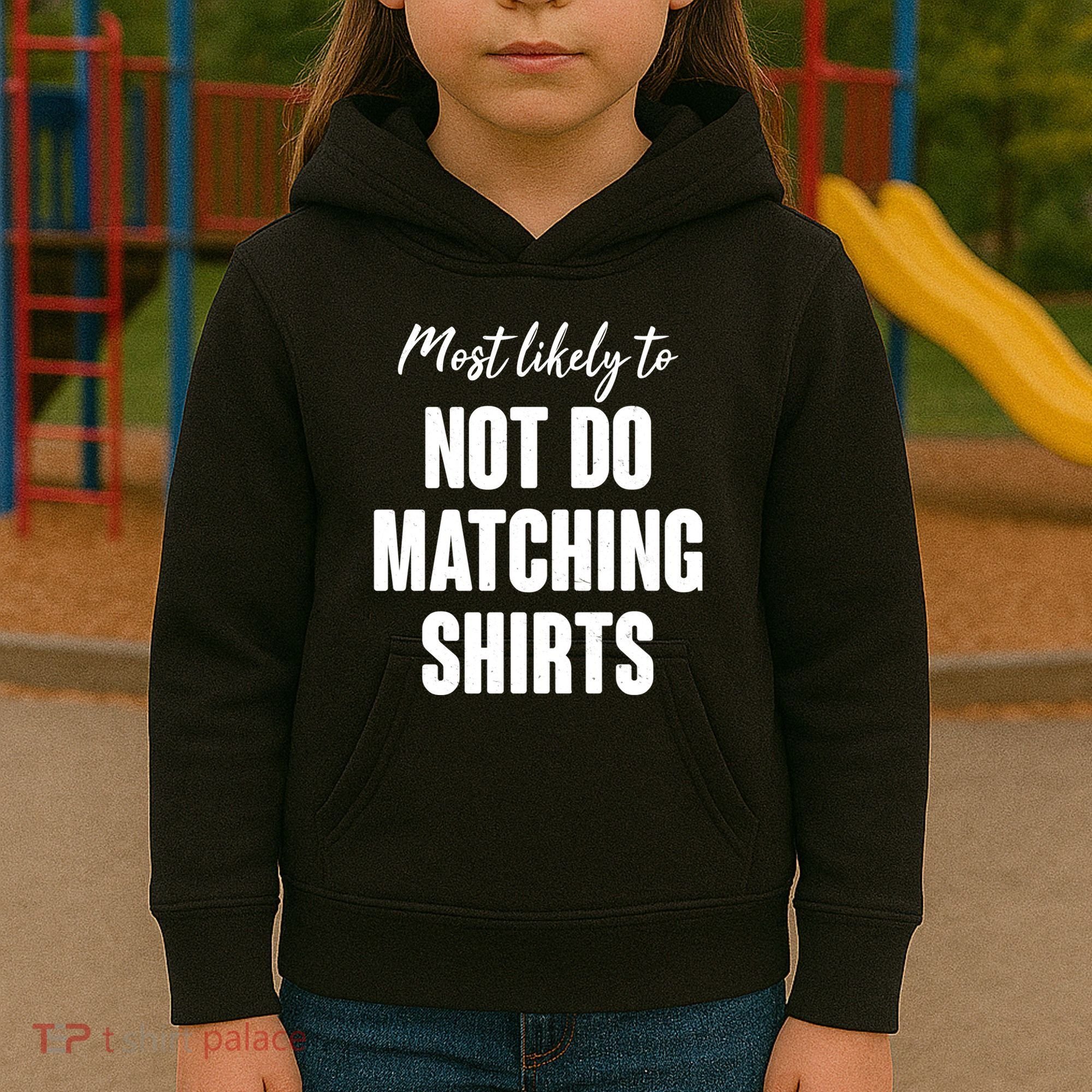 Funny Holiday Most Likely To Not Do Matching Shirts Kids Hoodie