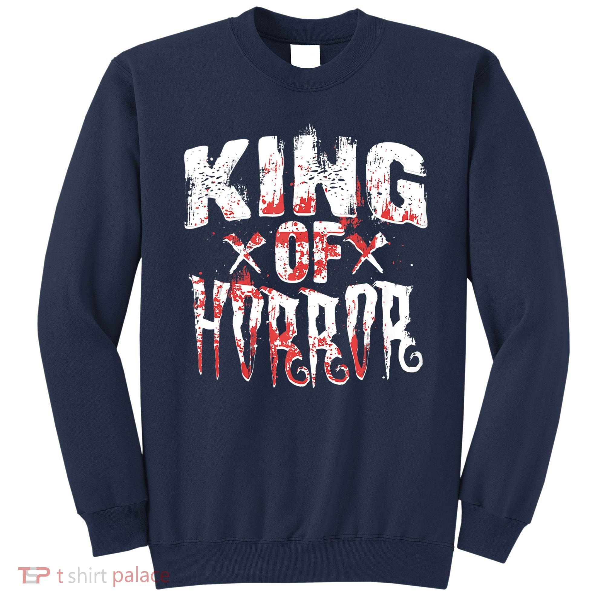 Funny Horror Movie Gift Scary King Of Horror Sweatshirt