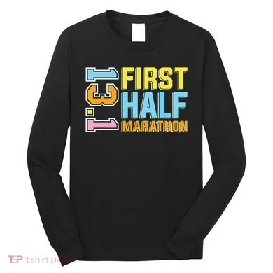 First Half Marathon 131 Trail Runner Training Half Marathon Long Sleeve Shirt