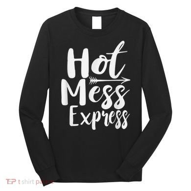 Funny Hot Mess Express Life Status Long Sleeve Shirt