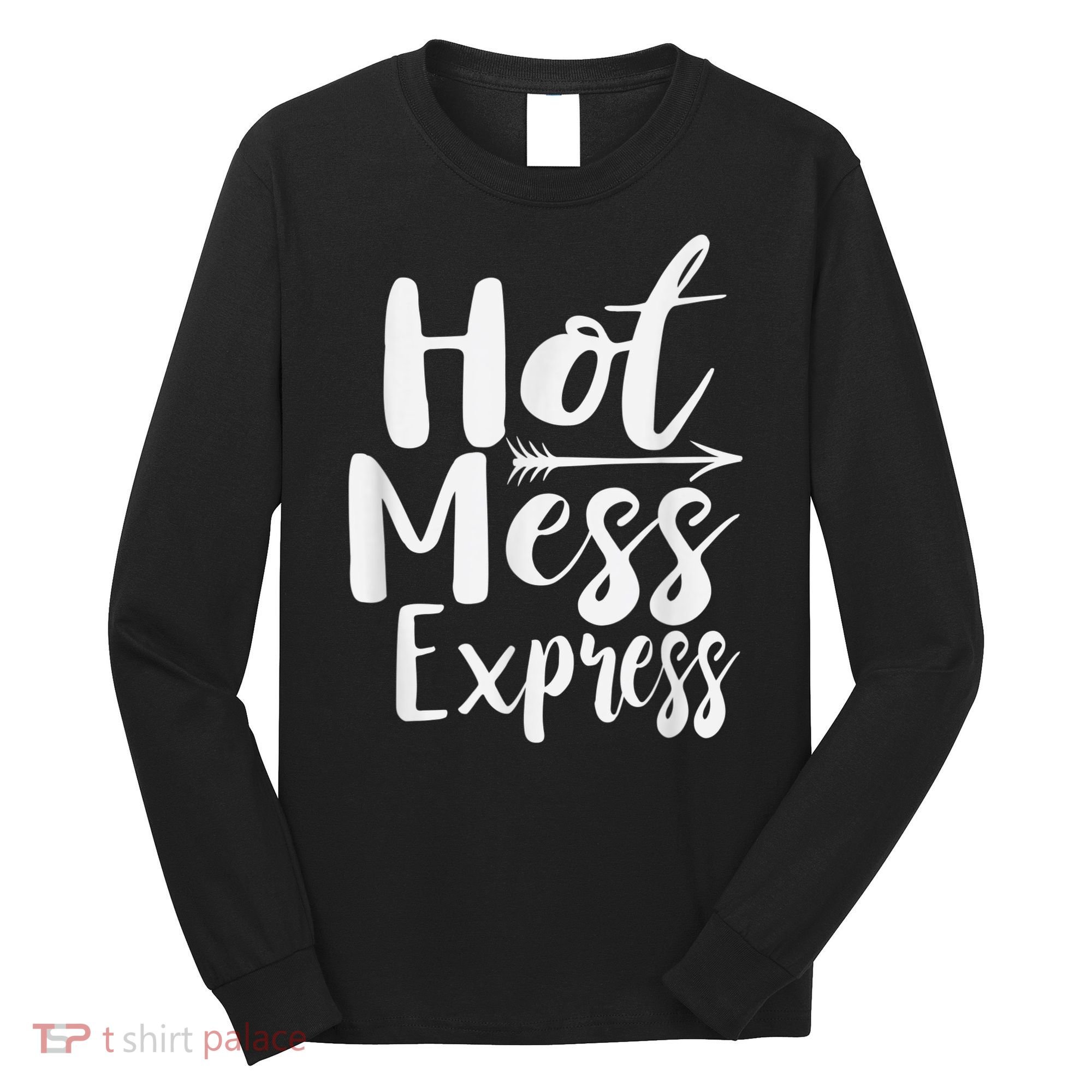 Funny Hot Mess Express Life Status Long Sleeve Shirt