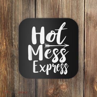 Funny Hot Mess Express Life Status Coaster