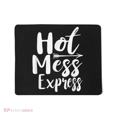 Funny Hot Mess Express Life Status Mousepad