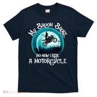 Funny Halloween My Broom Broke So Now I Ride A Motorcycle T-Shirt thumb 0