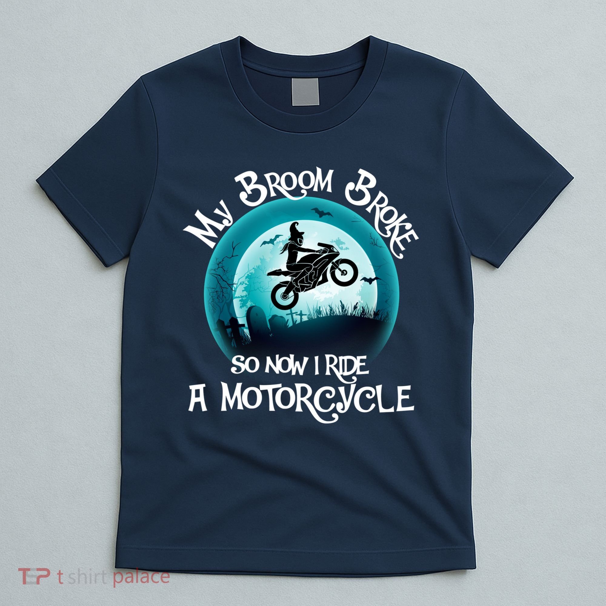 Funny Halloween My Broom Broke So Now I Ride A Motorcycle T-Shirt