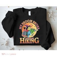 Funny Halloween My Broom Broke So Now I Go Hiking Sweatshirt thumb 2