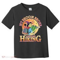 Funny Halloween My Broom Broke So Now I Go Hiking Toddler T-Shirt thumb 0