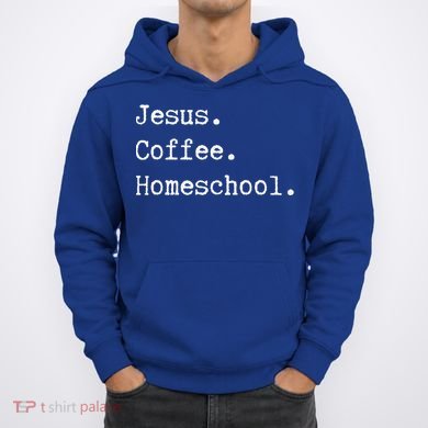 Funny Homeschool Mom Jesus Coffee Homeschool Homeschooling Hoodie