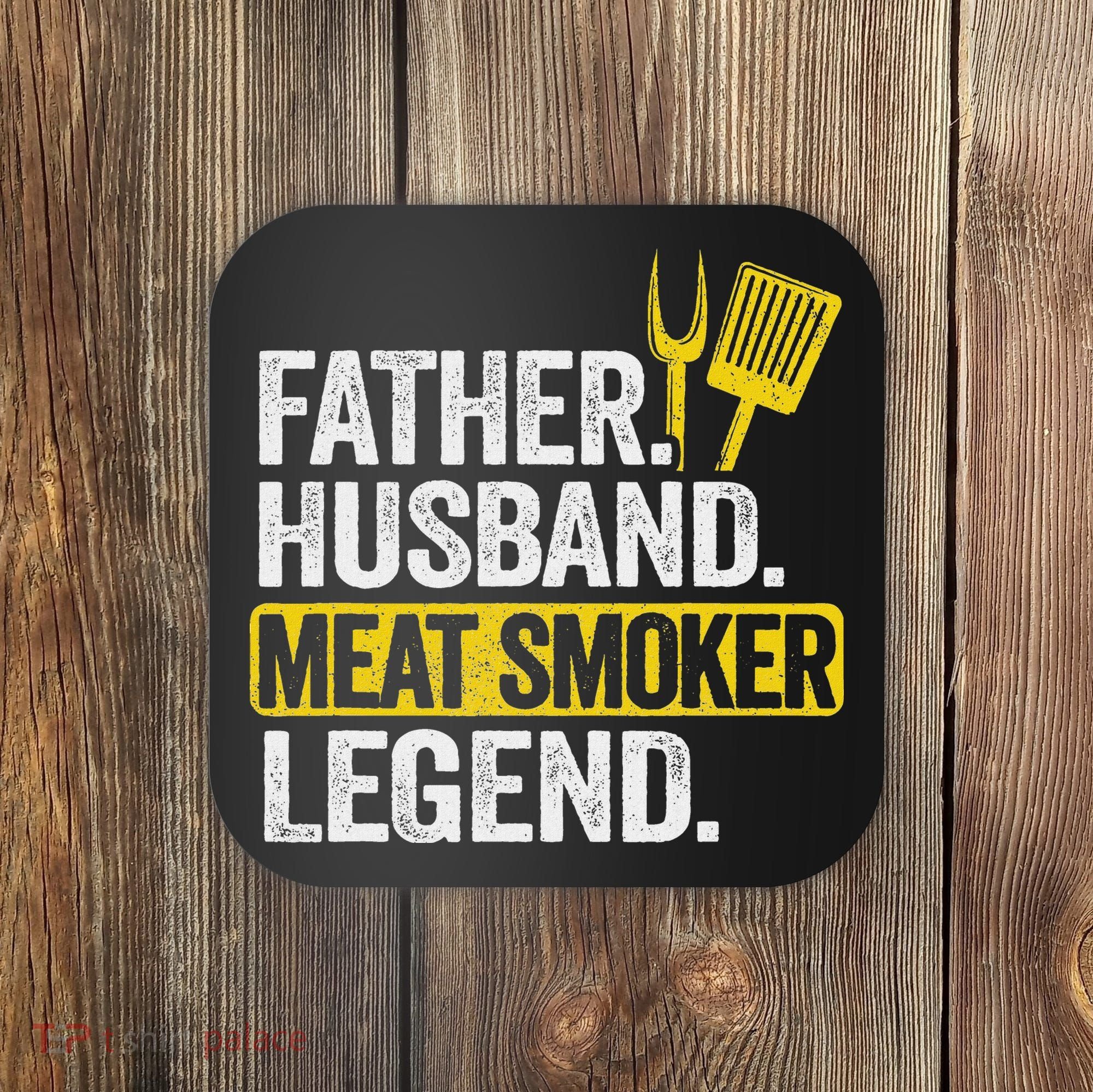 Father Husband Meat Smoker Legend Grilling Dad Meat Smoking Coaster