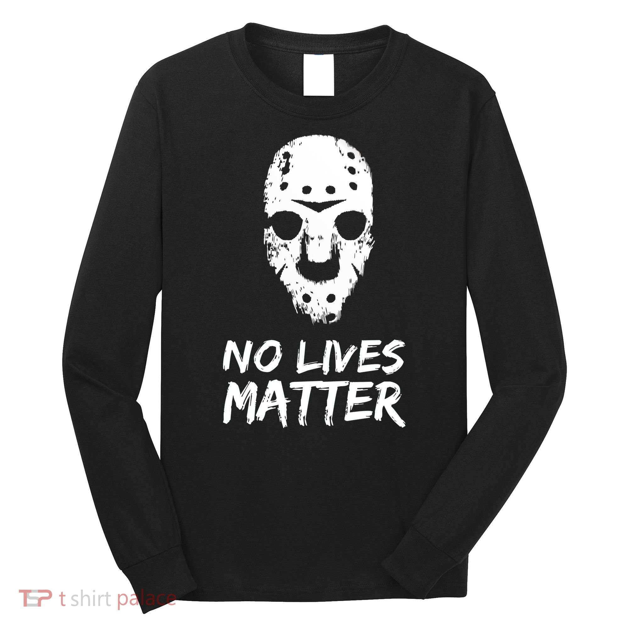 Funny Horror | No Lives Matter | Halloween | Hockey Mask Long Sleeve Shirt