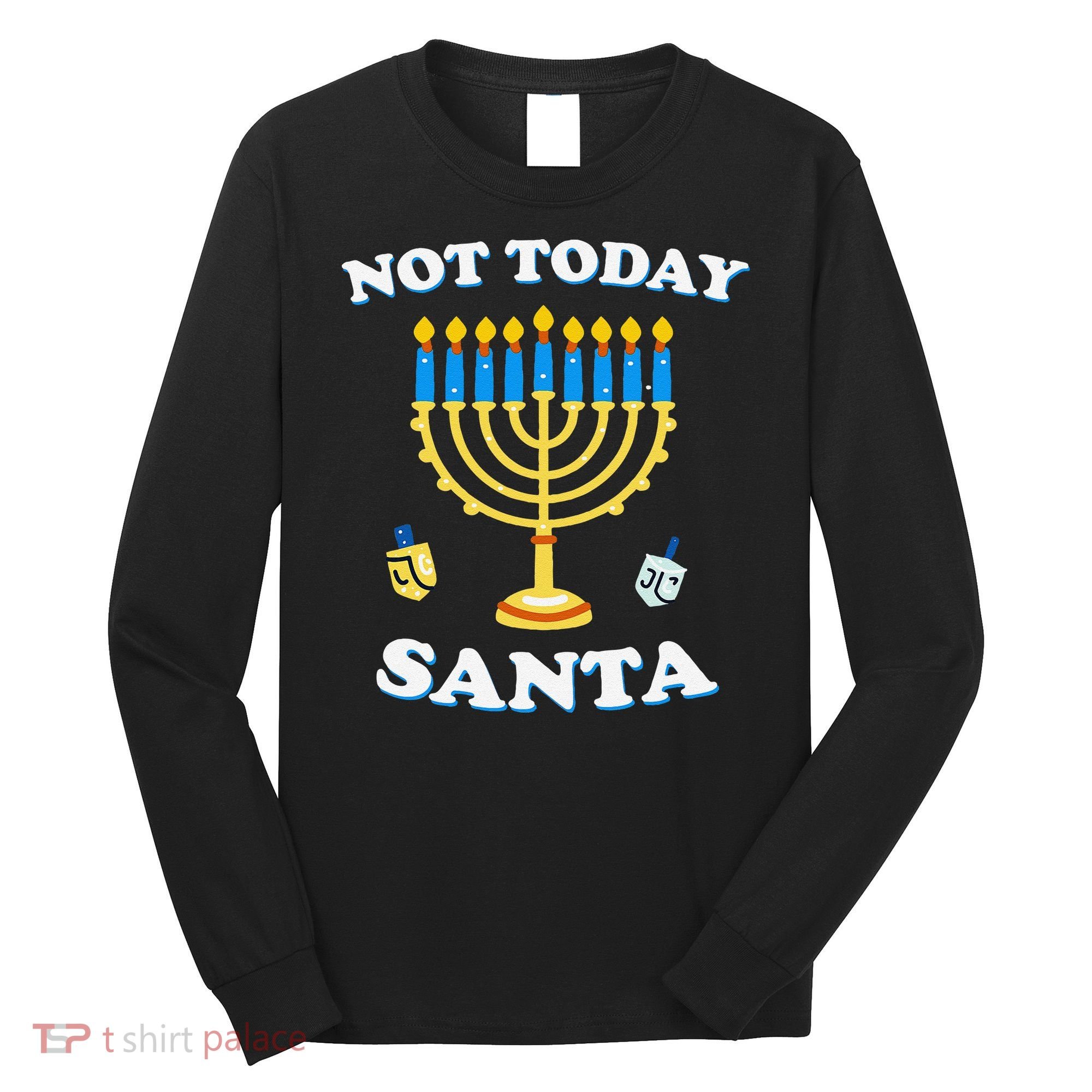 Funny Hanukkah Not Today Santa Jewish Chanukah Long Sleeve Shirt