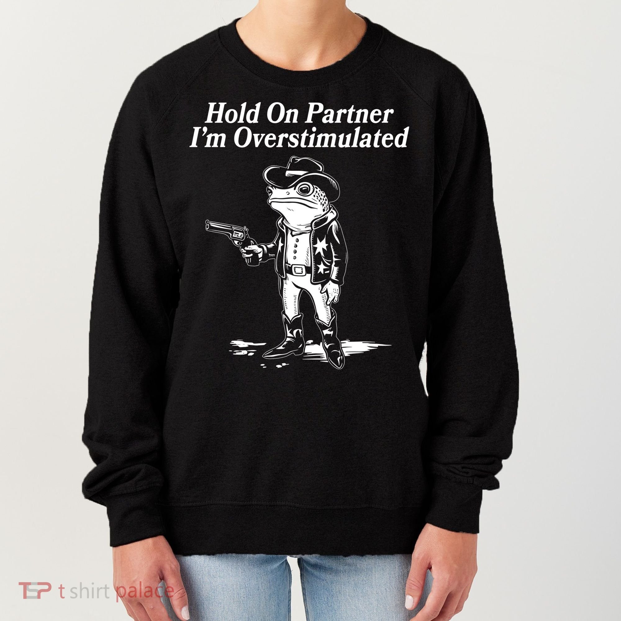 Funny Hold On Partner Im Overstimulated Western Cowboy Frog Toad Women's Sweatshirt