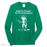 Funny Hold On Partner Im Overstimulated Western Cowboy Frog Toad Long Sleeve Shirt thumb 0