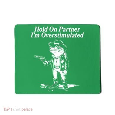 Funny Hold On Partner Im Overstimulated Western Cowboy Frog Toad Mousepad