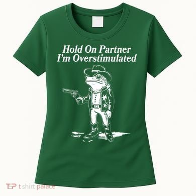 Funny Hold On Partner Im Overstimulated Western Cowboy Frog Toad Women's T-Shirt