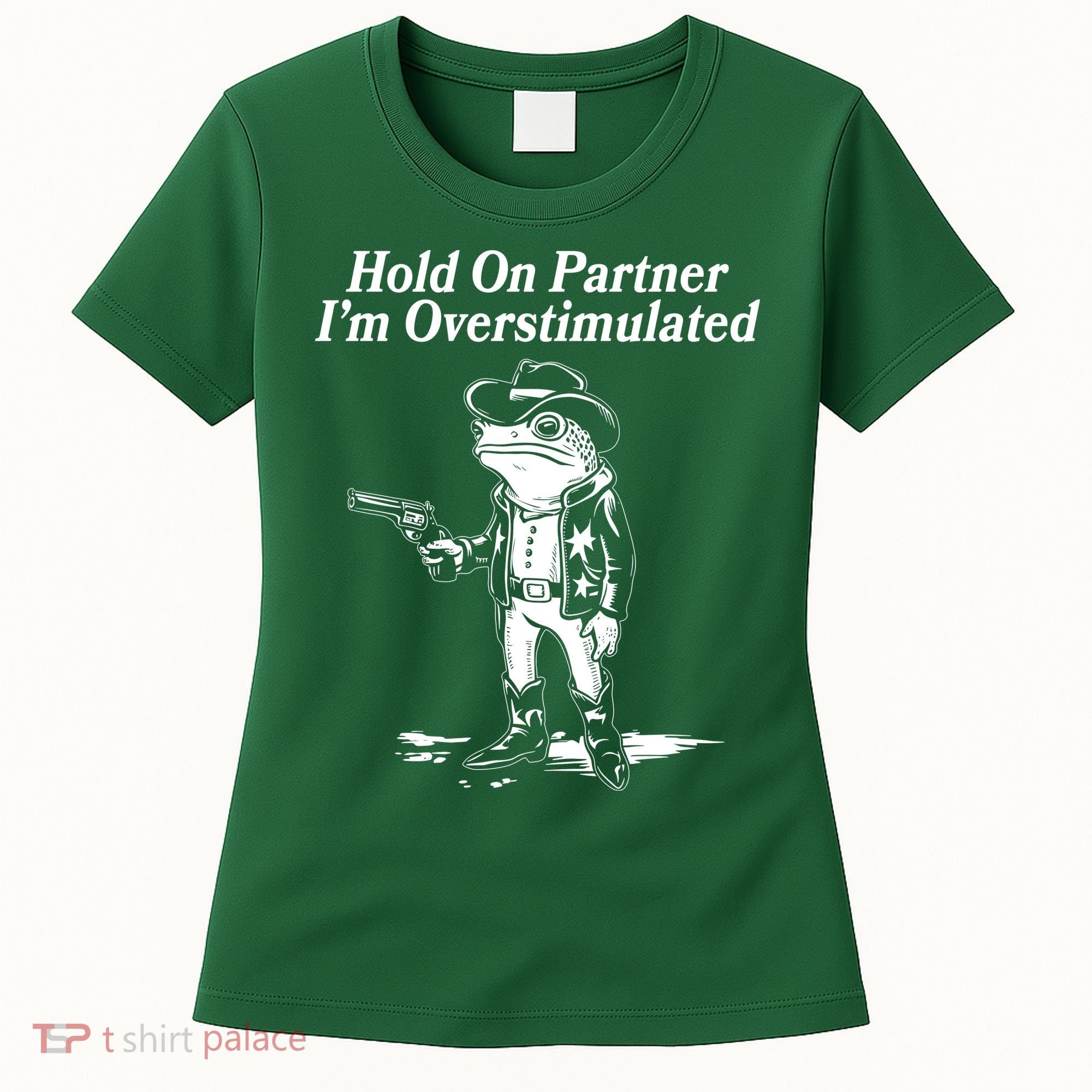 Funny Hold On Partner Im Overstimulated Western Cowboy Frog Toad Women's T-Shirt