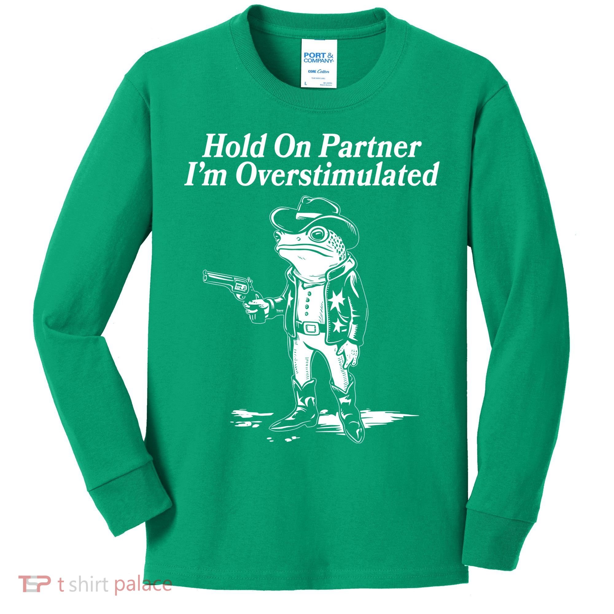 Funny Hold On Partner Im Overstimulated Western Cowboy Frog Toad Kids Long Sleeve Shirt