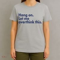 Funny Hang On Let Me Overthink This T-Shirt thumb 4