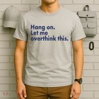 Funny Hang On Let Me Overthink This T-Shirt thumb 6