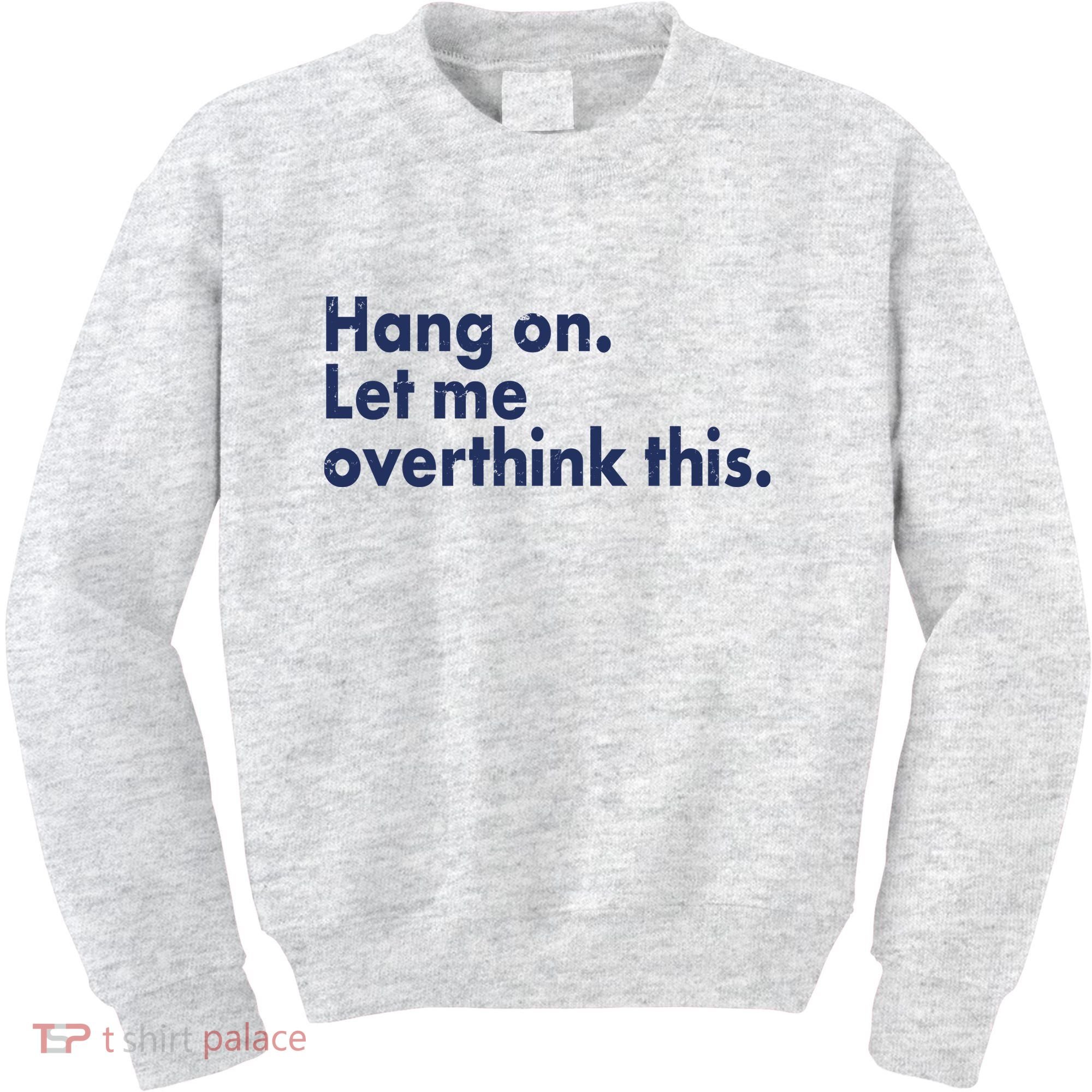 Funny Hang On Let Me Overthink This Kids Sweatshirt