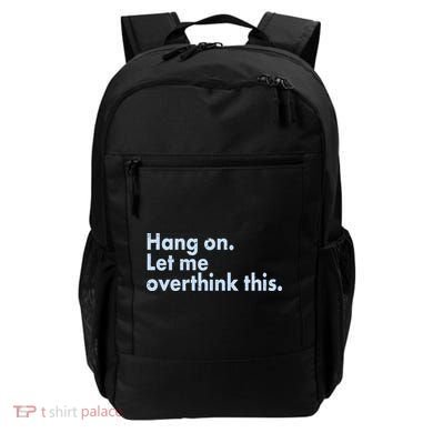 Funny Hang On Let Me Overthink This Backpack