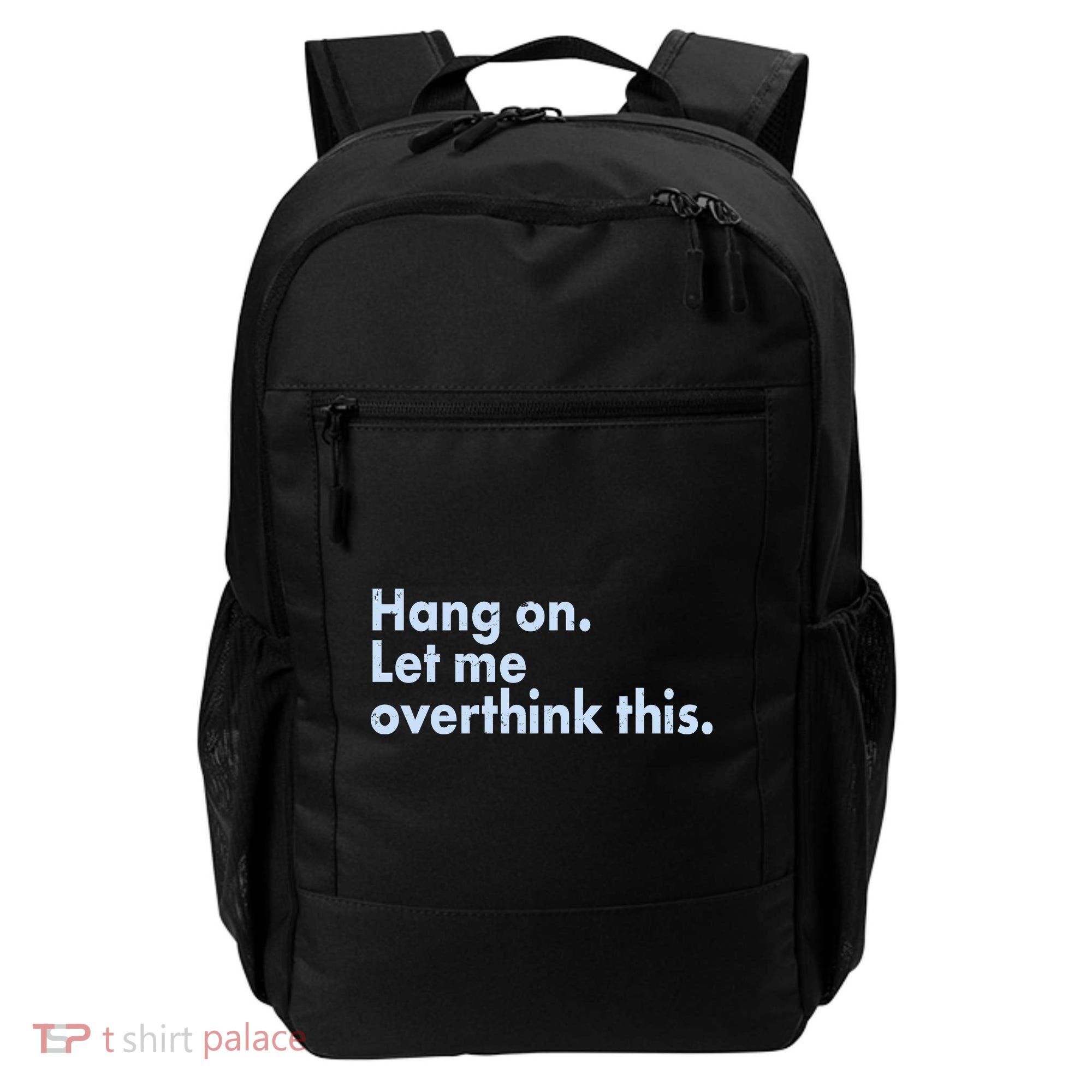 Funny Hang On Let Me Overthink This Backpack