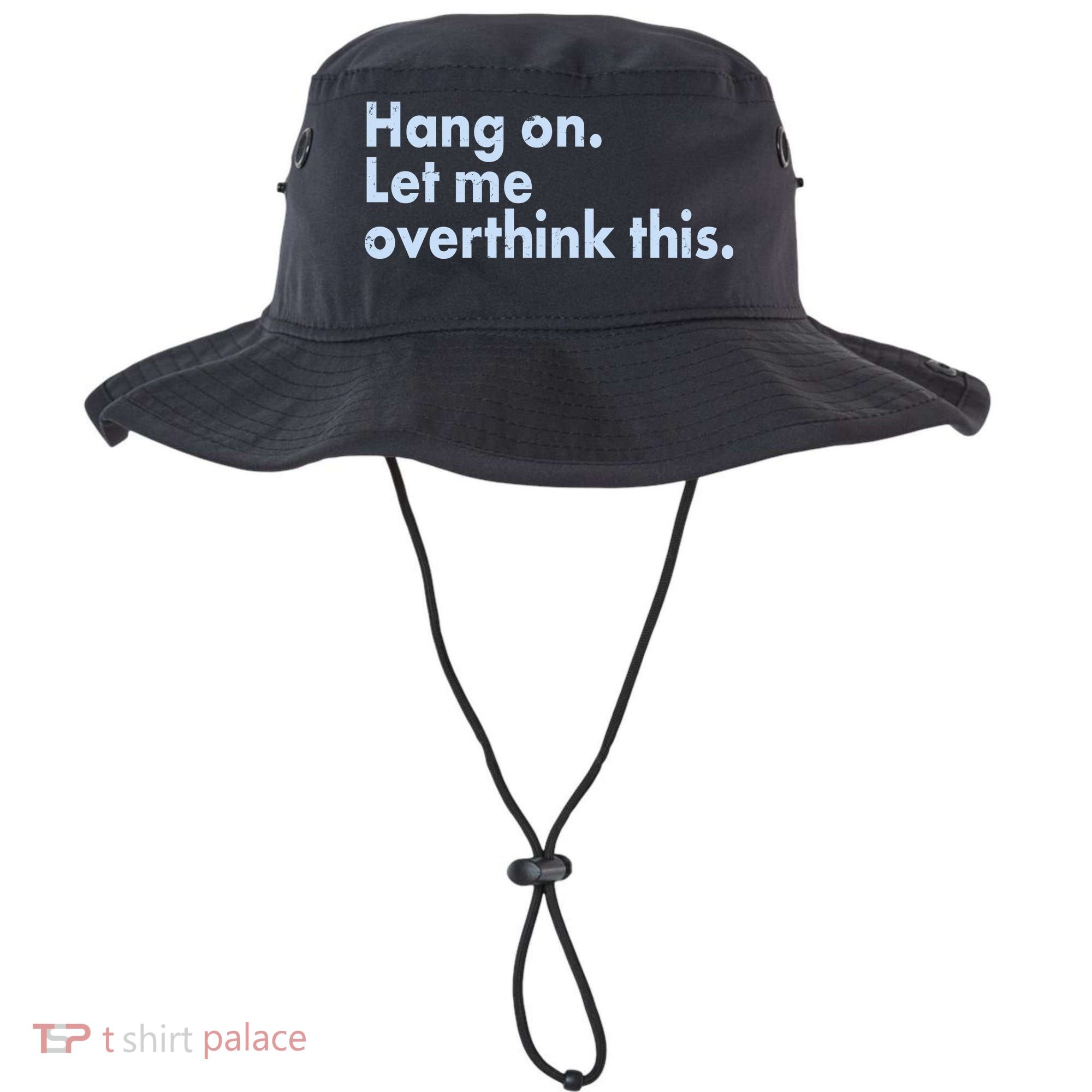 Funny Hang On Let Me Overthink This Bucket Hat