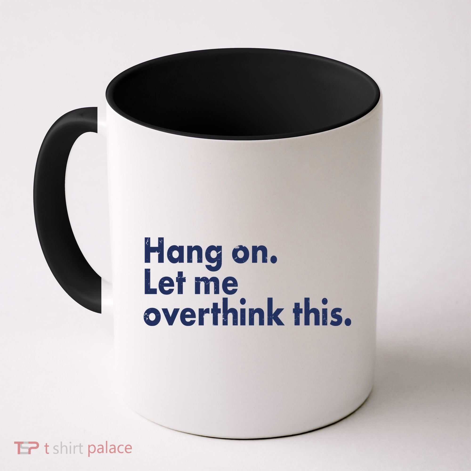Funny Hang On Let Me Overthink This Coffee Mug